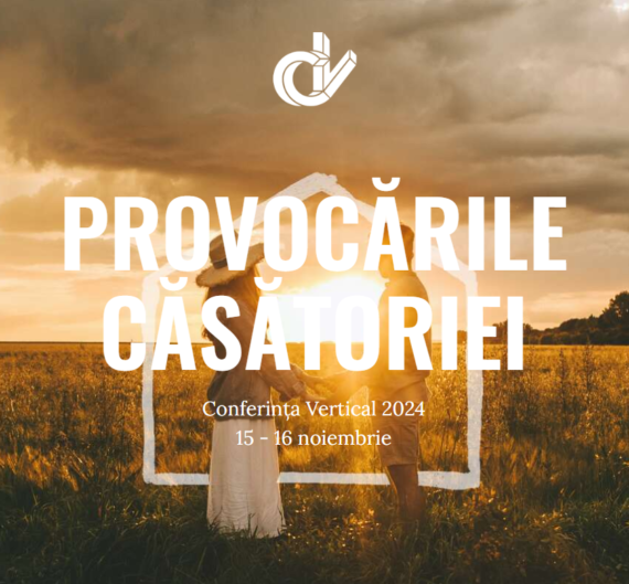 Provocările căsătoriei – Conferința Vertical 2024